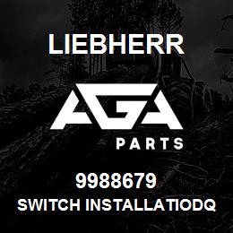 9988679 Liebherr SWITCH INSTALLATIODQ | AGA Parts