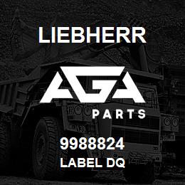 9988824 Liebherr LABEL DQ | AGA Parts