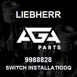 9988828 Liebherr SWITCH INSTALLATIODQ | AGA Parts