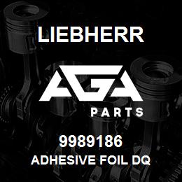9989186 Liebherr ADHESIVE FOIL DQ | AGA Parts