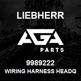 9989222 Liebherr WIRING HARNESS HEADQ | AGA Parts
