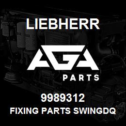 9989312 Liebherr FIXING PARTS SWINGDQ | AGA Parts