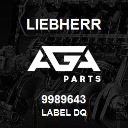9989643 Liebherr LABEL DQ | AGA Parts