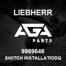 9989646 Liebherr SWITCH INSTALLATIODQ | AGA Parts