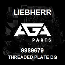 9989679 Liebherr THREADED PLATE DQ | AGA Parts