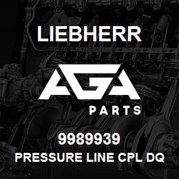 9989939 Liebherr PRESSURE LINE CPL DQ | AGA Parts