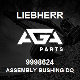 9998624 Liebherr ASSEMBLY BUSHING DQ | AGA Parts