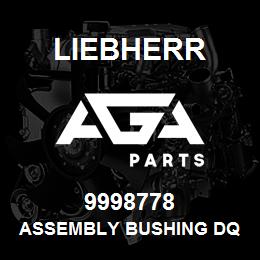 9998778 Liebherr ASSEMBLY BUSHING DQ | AGA Parts