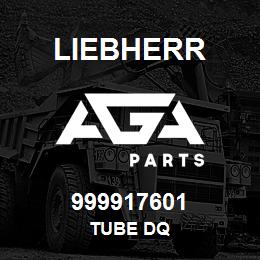 999917601 Liebherr TUBE DQ | AGA Parts