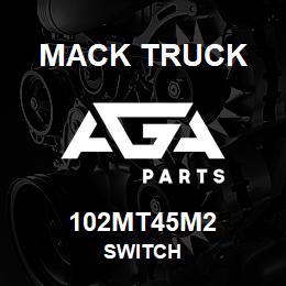 102MT45M2 Mack Truck SWITCH | AGA Parts