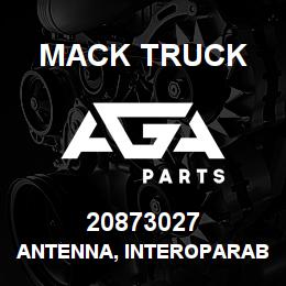20873027 Mack Truck ANTENNA, INTEROPARABLE, R | AGA Parts