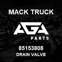 85153808 Mack Truck DRAIN VALVE | AGA Parts