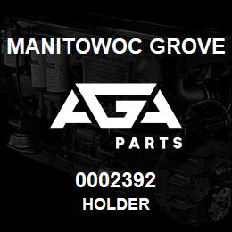0002392 Manitowoc Grove HOLDER | AGA Parts
