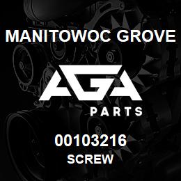 00103216 Manitowoc Grove SCREW | AGA Parts