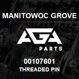 00107601 Manitowoc Grove THREADED PIN | AGA Parts
