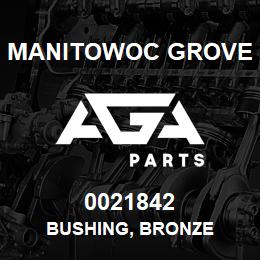 0021842 Manitowoc Grove BUSHING, BRONZE | AGA Parts