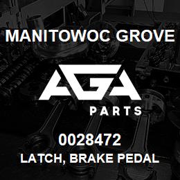 0028472 Manitowoc Grove LATCH, BRAKE PEDAL | AGA Parts