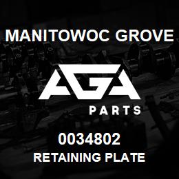 0034802 Manitowoc Grove RETAINING PLATE | AGA Parts