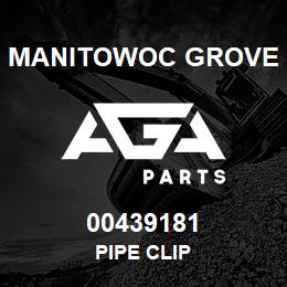 00439181 Manitowoc Grove PIPE CLIP | AGA Parts