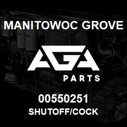 00550251 Manitowoc Grove SHUTOFF/COCK | AGA Parts
