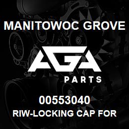 00553040 Manitowoc Grove RIW-LOCKING CAP FOR HAND-HOLE | AGA Parts
