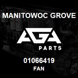 01066419 Manitowoc Grove FAN | AGA Parts