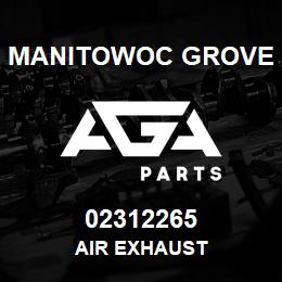02312265 Manitowoc Grove AIR EXHAUST | AGA Parts