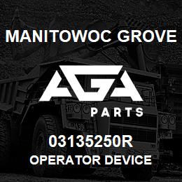03135250R Manitowoc Grove OPERATOR DEVICE | AGA Parts
