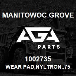 1002735 Manitowoc Grove WEAR PAD,NYLTRON,.75X2.50X5.00 | AGA Parts