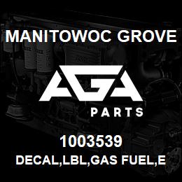 1003539 Manitowoc Grove DECAL,LBL,GAS FUEL,E | AGA Parts