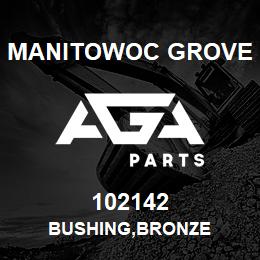102142 Manitowoc Grove BUSHING,BRONZE | AGA Parts