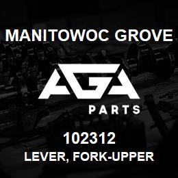 102312 Manitowoc Grove LEVER, FORK-UPPER | AGA Parts