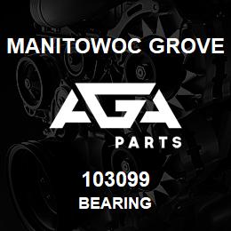 103099 Manitowoc Grove BEARING | AGA Parts