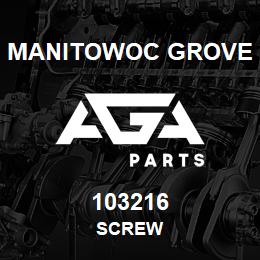 103216 Manitowoc Grove SCREW | AGA Parts