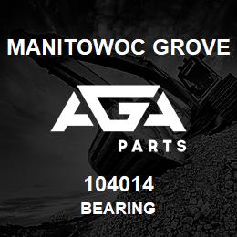 104014 Manitowoc Grove BEARING | AGA Parts