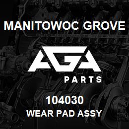 104030 Manitowoc Grove WEAR PAD ASSY | AGA Parts