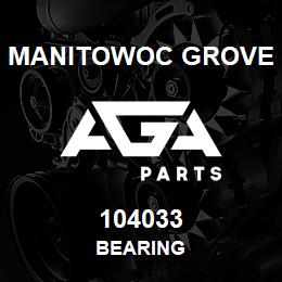 104033 Manitowoc Grove BEARING | AGA Parts