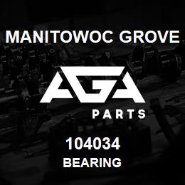 104034 Manitowoc Grove BEARING | AGA Parts