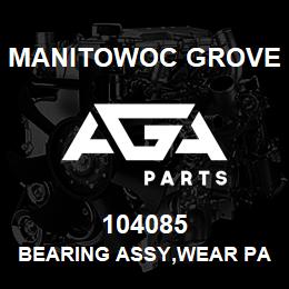 104085 Manitowoc Grove BEARING ASSY,WEAR PAD | AGA Parts