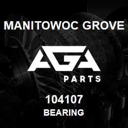 104107 Manitowoc Grove BEARING | AGA Parts