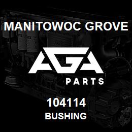 104114 Manitowoc Grove BUSHING | AGA Parts