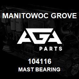 104116 Manitowoc Grove MAST BEARING | AGA Parts