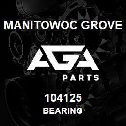 104125 Manitowoc Grove BEARING | AGA Parts