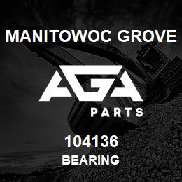 104136 Manitowoc Grove BEARING | AGA Parts