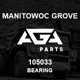 105033 Manitowoc Grove BEARING | AGA Parts