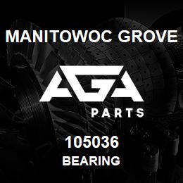 105036 Manitowoc Grove BEARING | AGA Parts