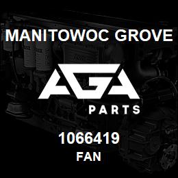 1066419 Manitowoc Grove FAN | AGA Parts