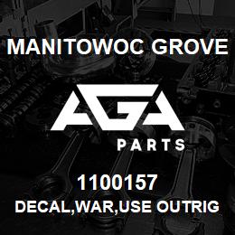 1100157 Manitowoc Grove DECAL,WAR,USE OUTRIGGERS,E | AGA Parts