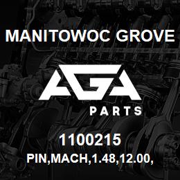 1100215 Manitowoc Grove PIN,MACH,1.48,12.00,STL | AGA Parts