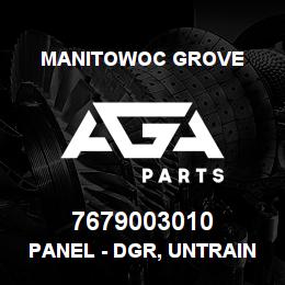 7679003010 Manitowoc Grove PANEL - DGR, UNTRAINED OP, ETC | AGA Parts